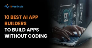 10 Best AI App Builders to Build Apps Without Coding