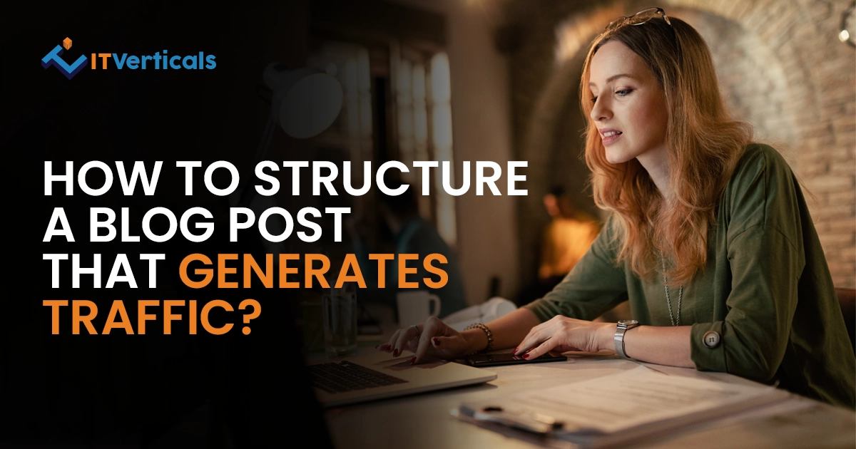 How to Structure a Blog Post That Generates Traffic