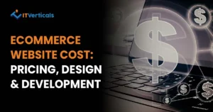 Ecommerce Website Cost: Complete Guide to Pricing, Design, and Development