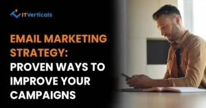 Email Marketing Strategy: Proven Ways to Improve Your Campaigns