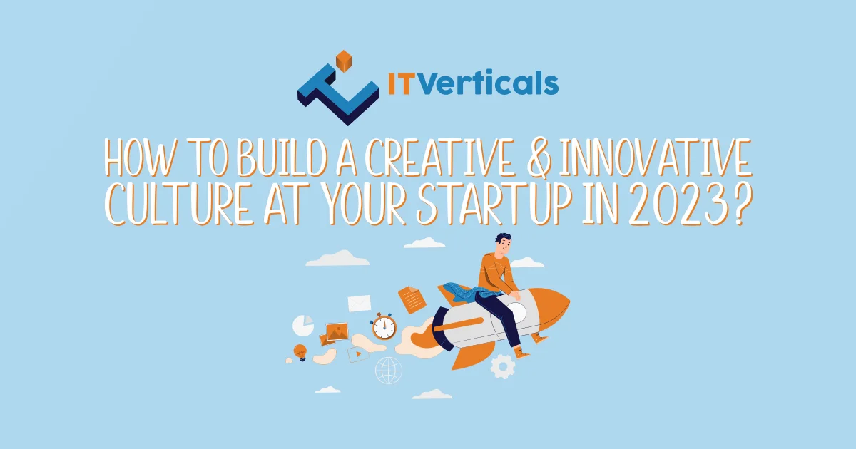 how to build a creative innovative culture at your startup