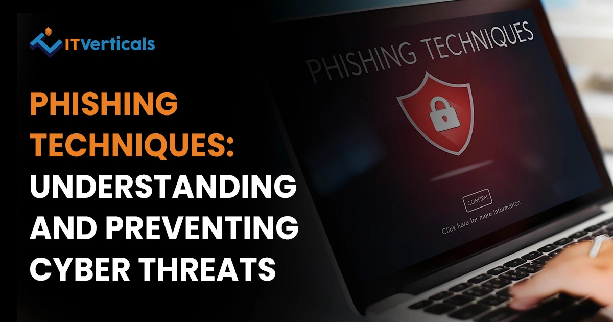Phishing Techniques: Understanding and Preventing Cyber Threats