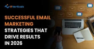 Successful Email Marketing Strategies That Drive Results In 2026