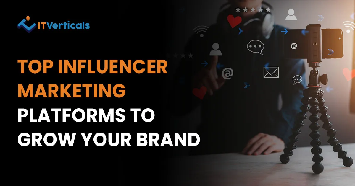 Top Influencer Marketing Platforms to Grow Your Brand