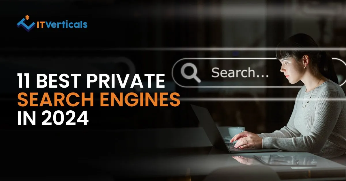 Top 11 Private Search Engines in 2024 ׀ IT Verticals