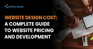 Website Design Cost: A Complete Guide to Website Pricing and Development